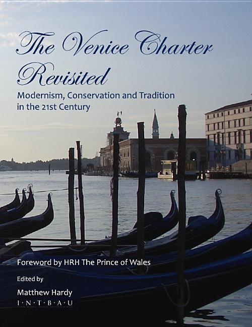 Venice Charter Revisited: Modernism, Conservation and Tradition in the 21st Century - stevensbooks