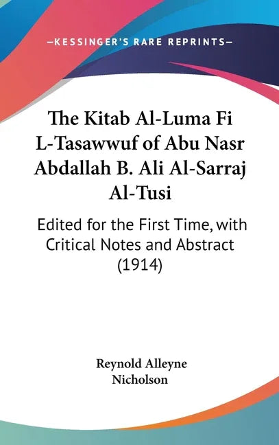 Kitab Al-Luma Fi L-Tasawwuf of Abu Nasr Abdallah B. Ali Al-Sarraj Al-Tusi: Edited for the First Time, with Critical Notes and Abstract (1914) - stevensbooks
