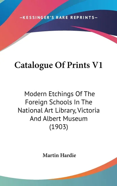 Catalogue Of Prints V1: Modern Etchings Of The Foreign Schools In The National Art Library, Victoria And Albert Museum (1903) - stevensbooks