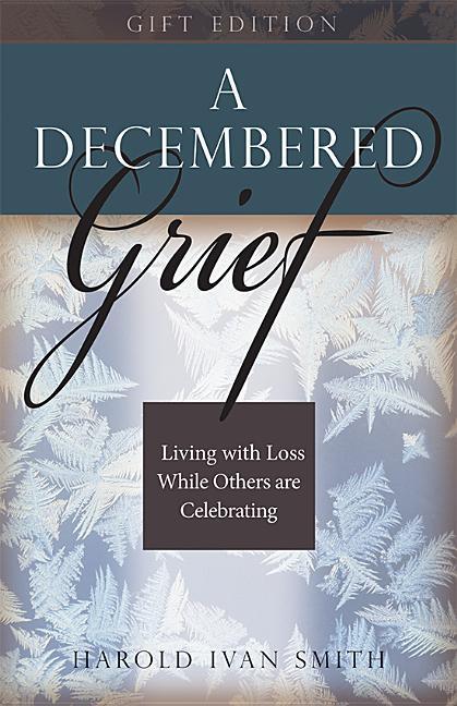 Decembered Grief: Living with Loss While Others Are Celebrating (Gift) - stevensbooks