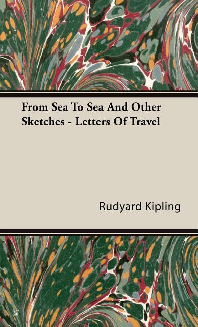 From Sea to Sea and Other Sketches - Letters of Travel - stevensbooks