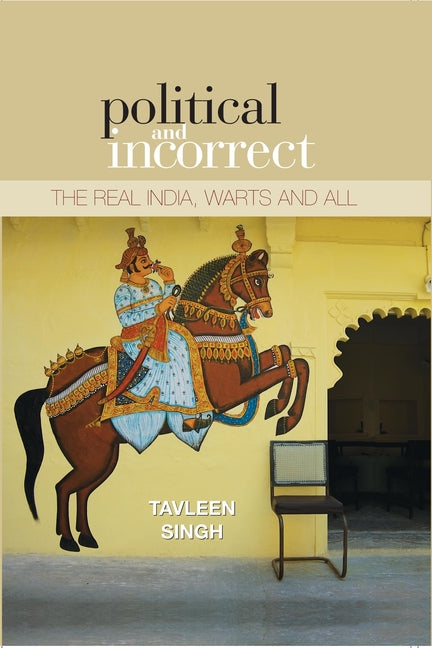 Political And Incorrect: The Real India, warts And All - Ingram