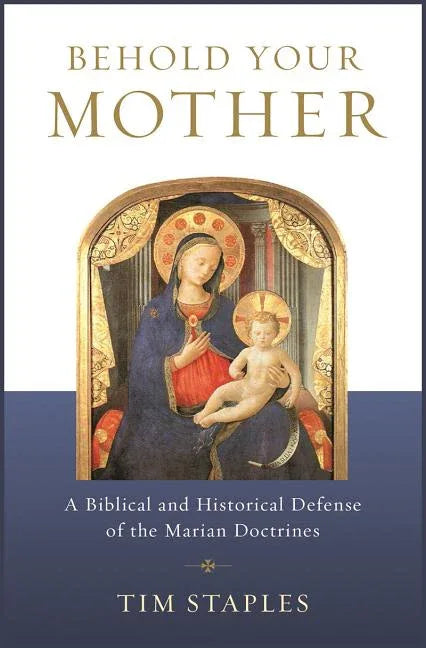 Behold Your Mother: A Biblical - stevensbooks