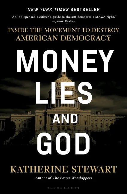 Money, Lies, and God: Inside the Movement to Destroy American Democracy - stevensbooks