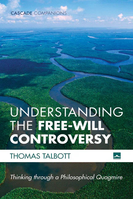 Understanding the Free-Will Controversy: Thinking Through a Philosophical Quagmire - stevensbooks
