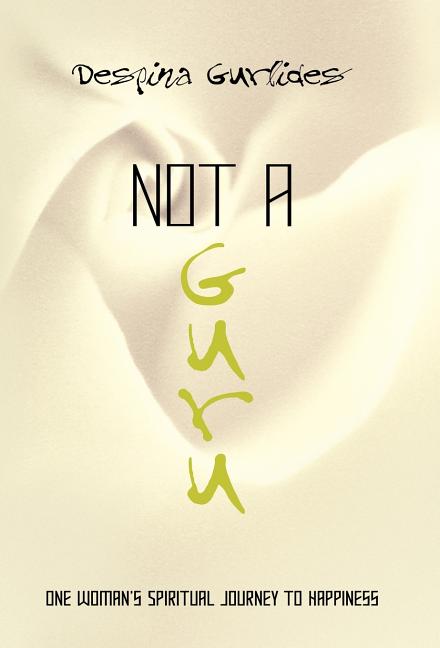 Not a Guru: One Woman's Spiritual Journey to Happiness - Ingram