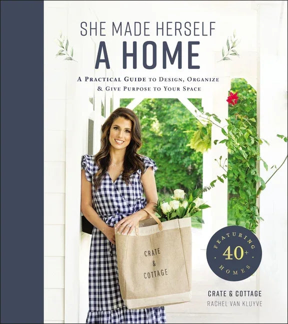 She Made Herself a Home: A Practical Guide to Design, Organize, and Give Purpose to Your Space - stevensbooks