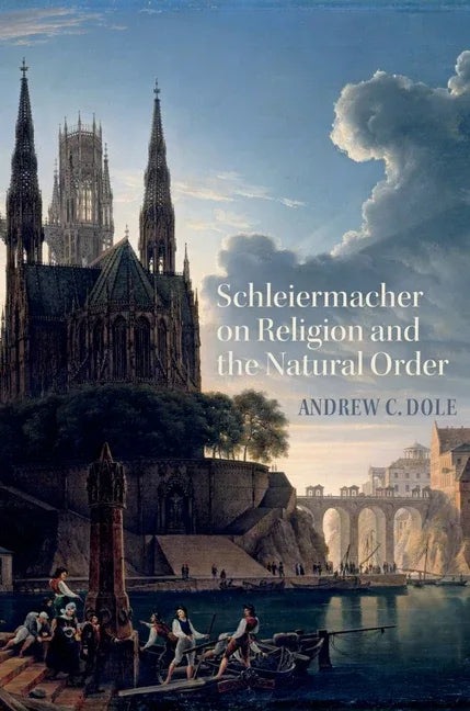 Schleiermacher on Religion and the Natural Order - stevensbooks