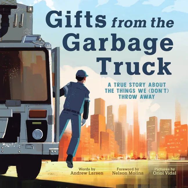 Gifts from the Garbage Truck: A True Story about the Things We (Don't) Throw Away - stevensbooks