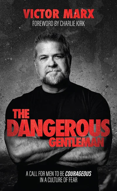 Dangerous Gentleman: A Call for Men to Be Courageous in a Culture of Fear - stevensbooks