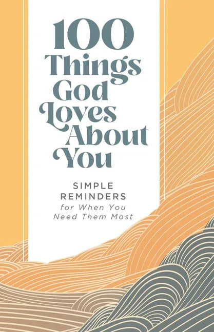 100 Things God Loves about You: Simple Reminders for When You Need Them Most (a 100-Day Devotional) - stevensbooks