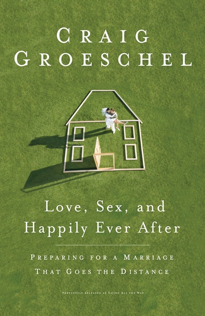 Love, Sex, and Happily Ever After: Preparing for a Marriage That Goes the Distance - Ingram