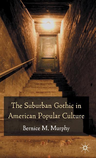 Suburban Gothic in American Popular Culture (2009) - stevensbooks