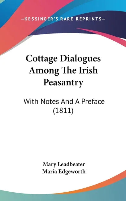 Cottage Dialogues Among The Irish Peasantry: With Notes And A Preface (1811) - stevensbooks