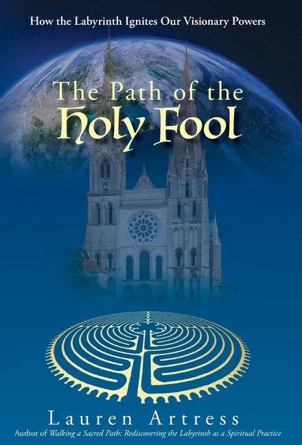 Path of the Holy Fool: How the Labyrinth Ignites Our Visionary Powers - stevensbooks