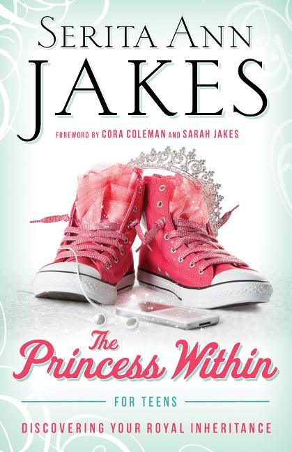 Princess Within for Teens: Discovering Your Royal Inheritance - stevensbooks