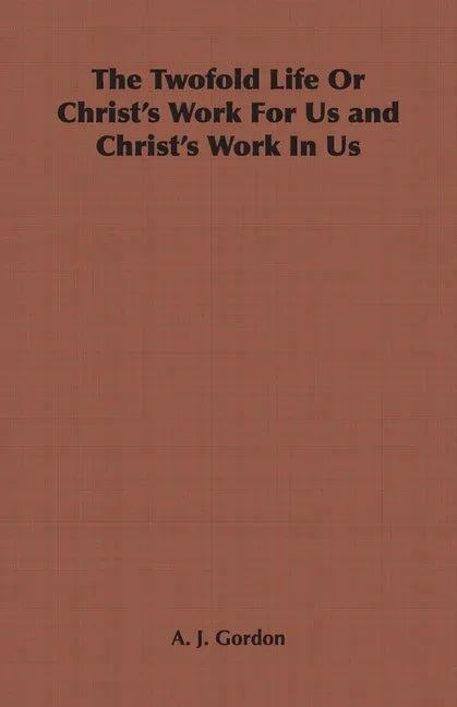 Twofold Life or Christ's Work for Us and Christ's Work in Us - stevensbooks