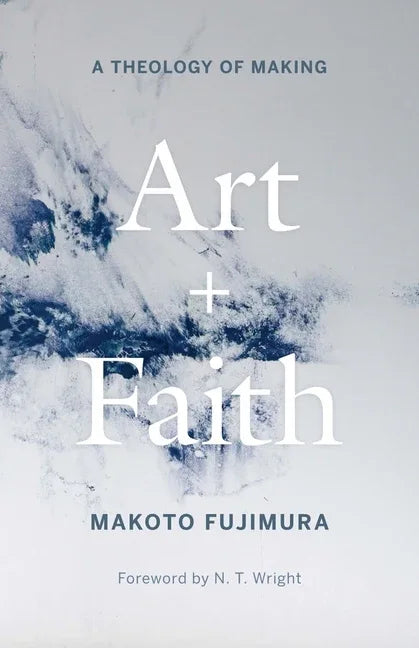 Art and Faith: A Theology of Making - stevensbooks
