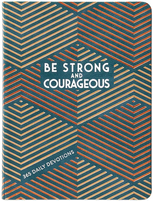 Be Strong and Courageous: 365 Daily Devotions for Fathers - stevensbooks
