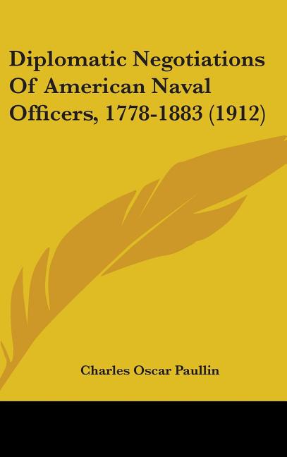 Diplomatic Negotiations Of American Naval Officers, 1778-1883 (1912) - Ingram