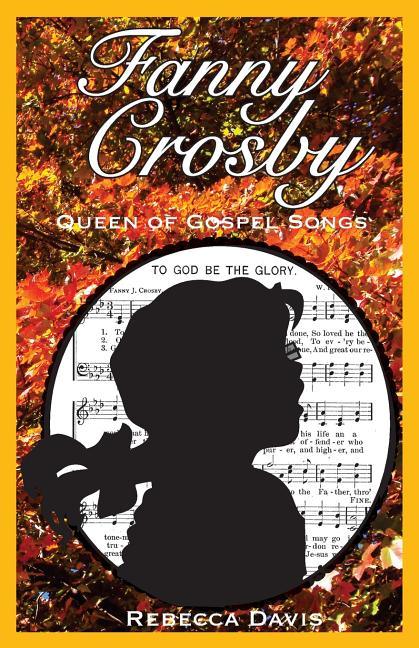 Fanny Crosby: Queen of Gospel Songs - stevensbooks