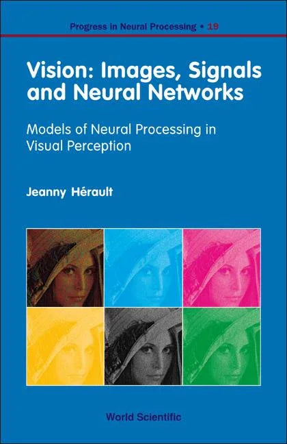 Vision: Images, Signals and Neural Networks - Models of Neural Processing in Visual Perception - stevensbooks