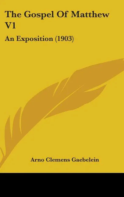 Gospel Of Matthew V1: An Exposition (1903) - stevensbooks