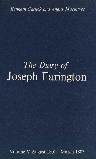 Diary of Joseph Farington: Volume 5, August 1801-March 1803, Volume 6, April 1803-December 1804 - Ingram