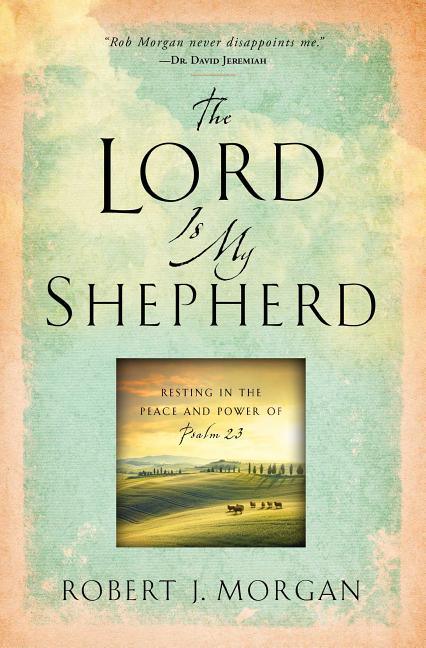 Lord Is My Shepherd: Resting in the Peace and Power of Psalm 23 - stevensbooks