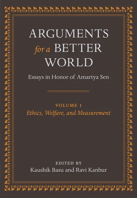Arguments for a Better World: Essays in Honor of Amartya Sen: Volume I: Ethics, Welfare, and Measurement - stevensbooks