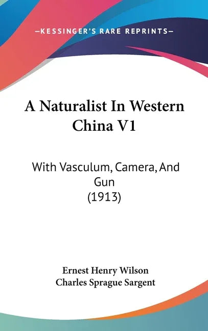 Naturalist In Western China V1: With Vasculum, Camera, And Gun (1913) - stevensbooks