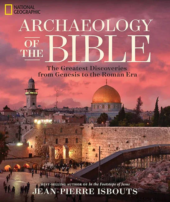 Archaeology of the Bible: The Greatest Discoveries from Genesis to the Roman Era - stevensbooks
