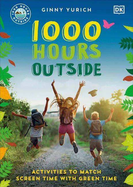 1000 Hours Outside: Activities to Match Screen Time with Green Time - stevensbooks