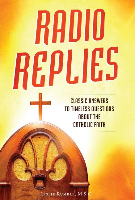Radio Replies: Classic Answers (Catholic Answes) - Ingram