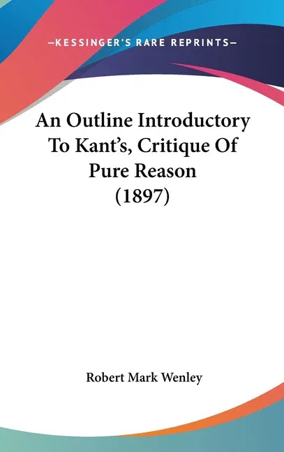 Outline Introductory To Kant's, Critique Of Pure Reason (1897) - stevensbooks