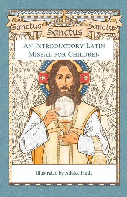 Sanctus, Sanctus, Sanctus: An Introductory Latin Missal for Children - stevensbooks