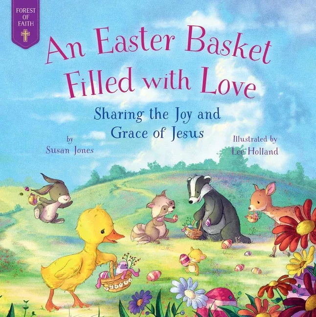 Easter Basket Filled with Love: Sharing the Joy and Grace of Jesus - stevensbooks