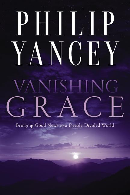 Vanishing Grace: Bringing Good News to a Deeply Divided World - Ingram