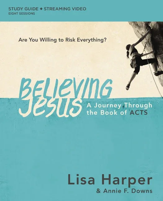 Believing Jesus Bible Study Guide Plus Streaming Video: A Journey Through the Book of Acts - stevensbooks