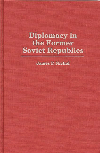 Diplomacy in the Former Soviet Republics - Ingram