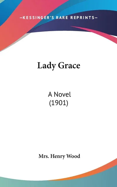 Lady Grace: A Novel (1901) - stevensbooks