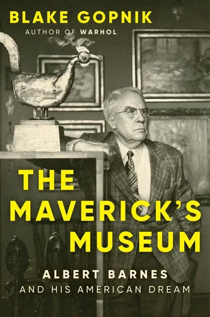 Maverick's Museum: Albert Barnes and His American Dream - stevensbooks