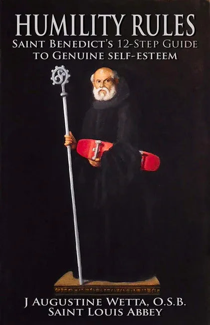 Humility Rules: Saint Benedict's Twelve-Step Guide to Genuine Self-Esteem - stevensbooks