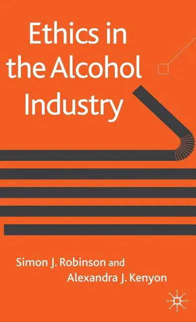Ethics in the Alcohol Industry (2009) - stevensbooks