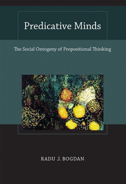Predicative Minds: The Social Ontogeny of Propositional Thinking - stevensbooks
