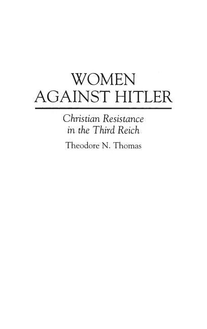 Women Against Hitler: Christian Resistance in the Third Reich - stevensbooks