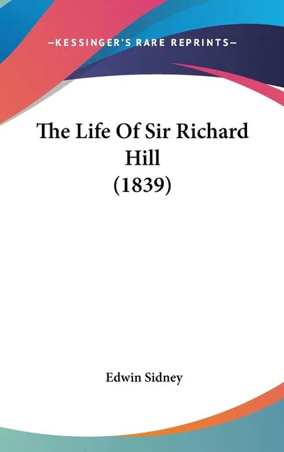 Life Of Sir Richard Hill (1839) - stevensbooks
