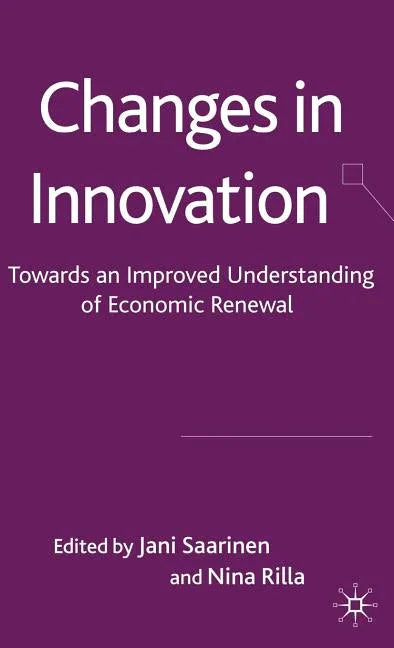 Changes in Innovation: Towards an Improved Understanding of Economic Renewal (2009) - stevensbooks