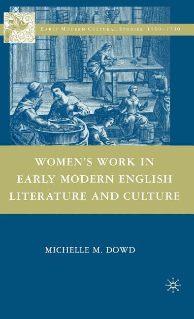 Women's Work in Early Modern English Literature and Culture (2009) - stevensbooks
