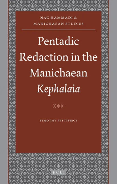 Pentadic Redaction in the Manichaean Kephalaia - stevensbooks